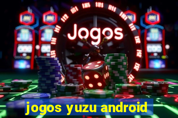 jogos yuzu android